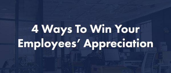 4 Ways To Win Your Employees' Appreciation - On-Time Web